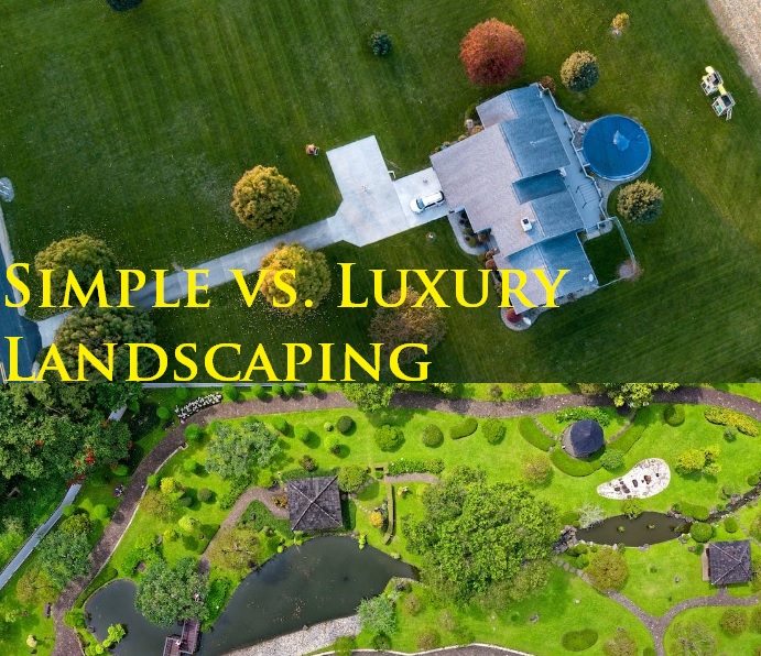 simple versus luxury landscape design